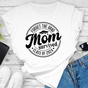 Forget The Grad Mom Survived Class Of 2024 SVG, Funny Mom Graduation Gift